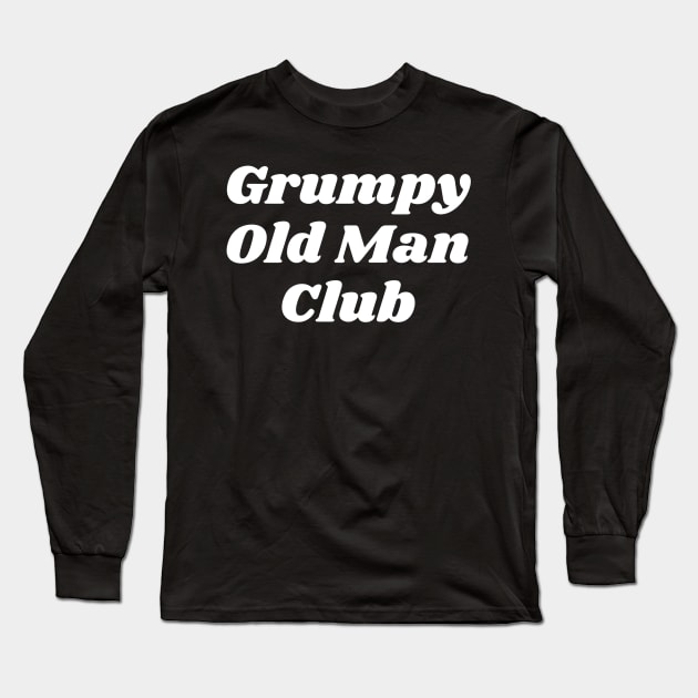 Grumpy Old Man Club Long Sleeve T-Shirt by Comic Dzyns